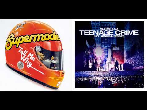 Tell Me Why Vs Teenage Crime - Supermode, Adrian Lux & Henrik B (Until One Mix)