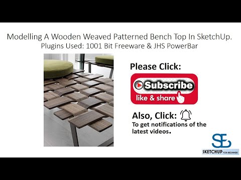 Sketchup Modelling a Wooden Weaved Pattern Bench Top.