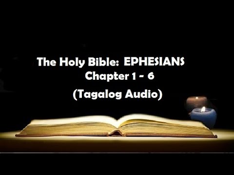 (10) The Holy Bible: EPHESIANS Chapter 1 - 6 (Tagalog Audio)