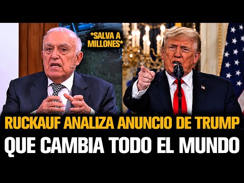 RUCKAUF ANALIZA ANUNCIO DE TRUMP QUE CAMBIA TODO EL MUNDO