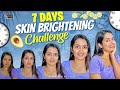 7 DAYS Skin Brightening Challenge Priyanka Jain Never Ending Tales