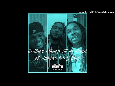 DSteez - Keep It A Band Ft. SubTae & TY Bud (Prod. TeoILikeThis)