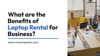 What are the Benefits of Laptop Rental for Business?