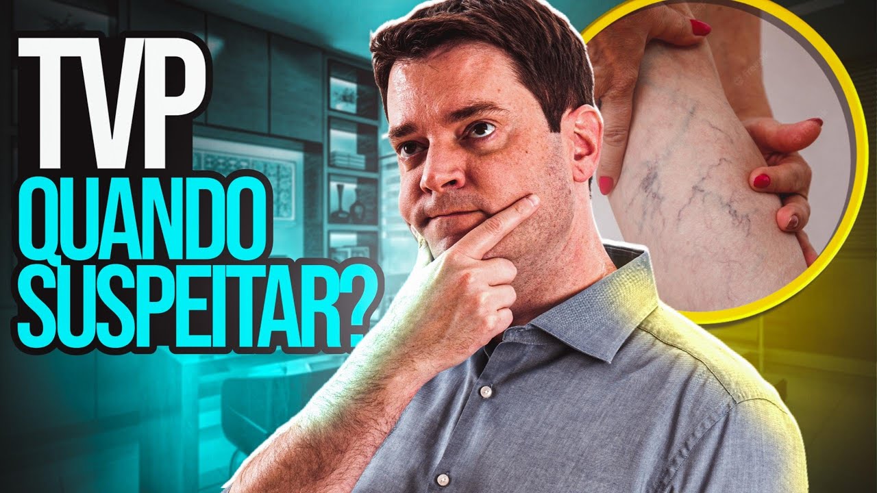 TVP - Quando Suspeitar e Qual o Melhor Tratamento Para TVP