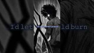 I let the world burn.🔥🔥|Chris Rivers|