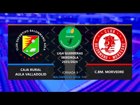 CAJA RURAL AULA VALLADOLID 🆚 C.BM. MORVEDRE·⚡Liga Guerreras Iberdrola - Jornada 09