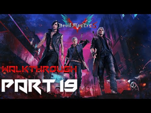 DEVIL MAY CRY 5 Gameplay Walkthrough Part 19  No Commentary [PS4 1080p HD 60FPS]