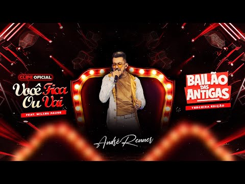 Você Fica Ou Vai-  Andre Renner Feat. Wilceu Pause #BailãoDasAntigas3