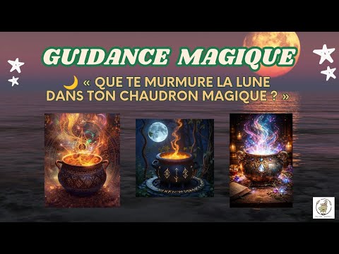 🌙 Que te murmure la lune dans ton chaudron magique ? 🔮✨ Guidance intemporelle 