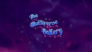 The Multiverse Bakery - Trailer