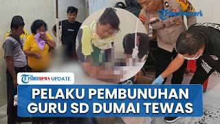 Pelaku Pembunuhan Guru SD di Dumai Tewas Akhiri Hidup, Pelaku Sempat Kabur ke Rohil