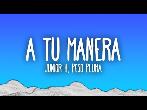 Junior H, Peso Pluma - A Tu Manera