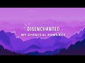 My Chemical Romance - Disenchanted (Lyrics)