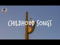 Trip Back To Childhood Nostalgia Childhood Songs