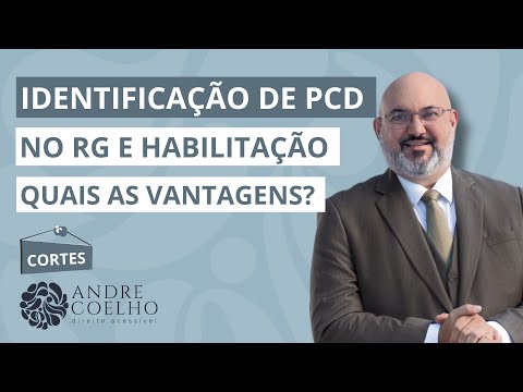 COMO INCLUIR A IDENTIFICAÇÃO PCD NO RG E HABILITAÇÃO