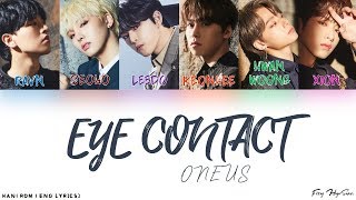 ONEUS (원어스) - EYE CONTACT (Color Coded Han|Rom|Eng Lyrics) 가사