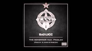 Bad Lucc - The Governor feat. Problem (Prod By E.Jones & Problem)
