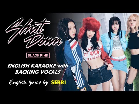 BLACKPINK - SHUT DOWN - ENGLISH KARAOKE with BACKING VOCALS