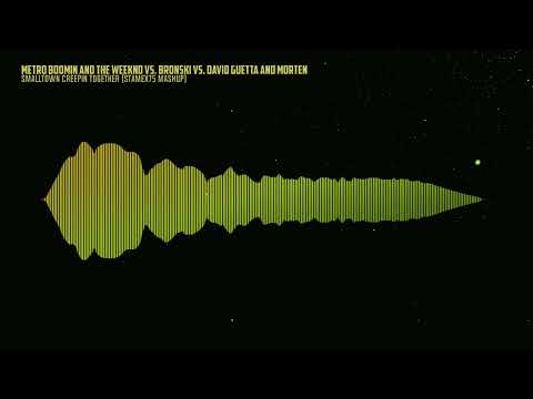 Metro Boomin, The Weeknd vs. Bronski vs. David Guetta - Smalltown Creepin Together (Stamex75 Mashup)