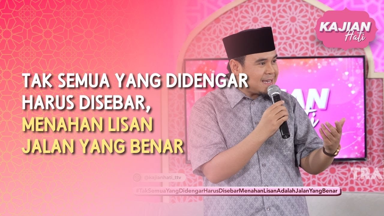 Tak Semua yang Didengar Harus Disebar, Menahan Lisan Jalan yang Benar - KAJIAN HATI (14/03/26) P1