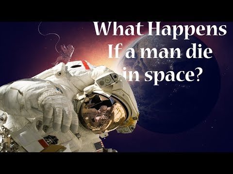 What happens If a man die in space?