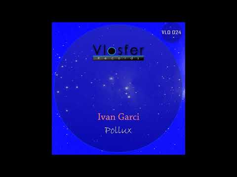 Ivan Garci - Pollux (Vlosfer records) VLO024