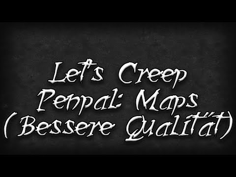 Let's Creep #233: Penpal: Maps (Bessere Qualität) [Ü]
