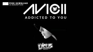 Avicii - Addicted To You (LycusRemix)