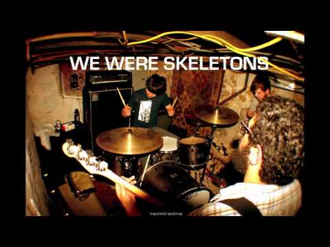 We Were Skeletons - Her Stomach Is A Lioness
