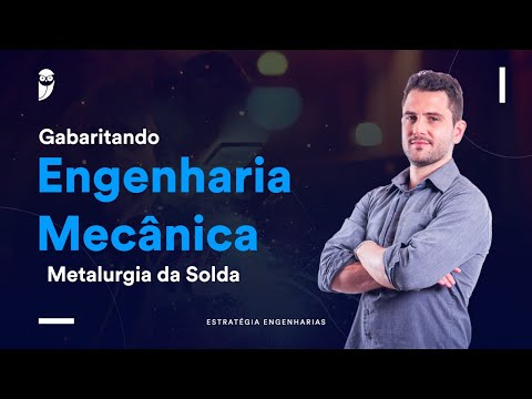 Gabaritando Engenharia Mecânica - Metalurgia da solda