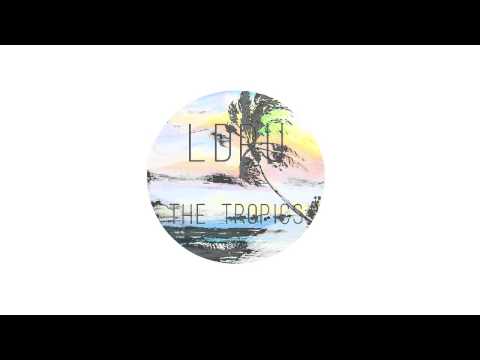 LDRU - The Tropics (Original Mix)