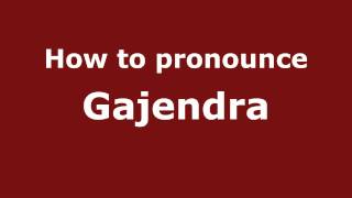 How to pronounce Gajendra