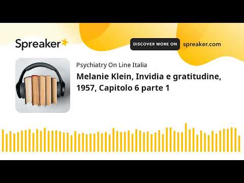 Melanie Klein, Invidia e gratitudine, 1957, Capitolo 6 parte 1