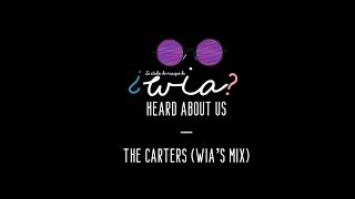 HEARD ABOUT US - THE CARTERS [WIA’s WIA] // ¿WIA?