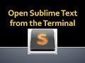 How to Open Sublime Text from your Terminal