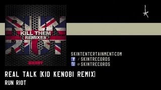 RuN RiOT - Real Talk ft. MC Coppa (Kid Kenobi Remix)