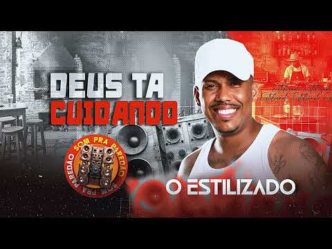 DEUS TÁ CUIDANDO - O ESTILIZADO