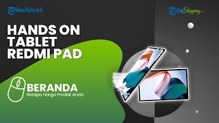 Perdana! Ini Tampilan Tablet Redmi Pad yang Resmi Meluncur di Indonesia, Harga Rp 3 Jutaan
