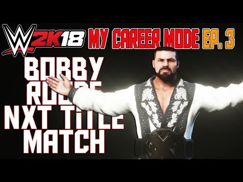 BOBBY ROODE NXT TITLE MATCH - WWE 2K18 My Career Mode Ep 3 (WWE 2K18 MyCareer Gameplay Part 3)