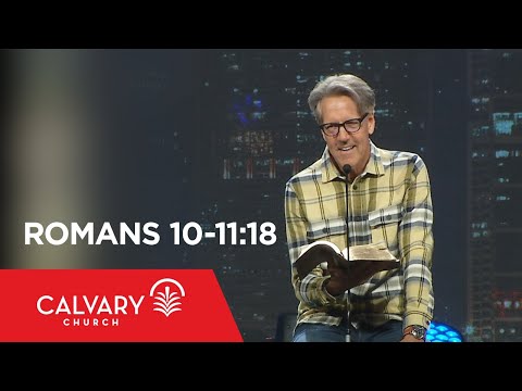 Romans 10-11:18 - Skip Heitzig