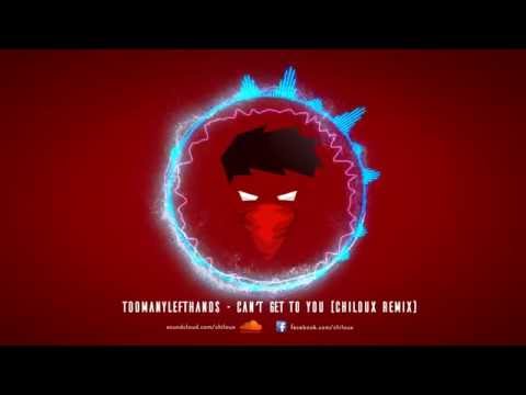 TooManyLeftHands - Can’t Get To You (CHILOUX - REMIX)