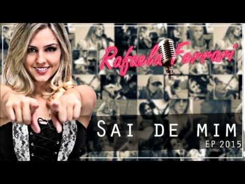 Sai De Mim - Rafaela Ferrari