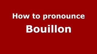 How to pronounce Bouillon