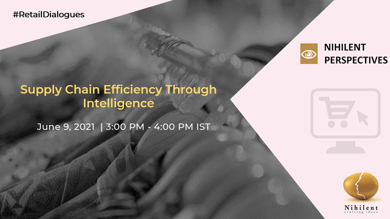 Nihilent Perspectives | Retail Dialogues | Supply Chain Efficiency through Intelligence