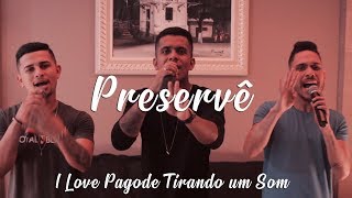 I Love Pagode  - Preservê (Cover) - Gaab | Tirando um Som