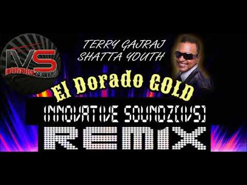 Terry Gajraj x Shatta Youth - El Dorado Gold! (Innovative Soundz[IVS] Remix)