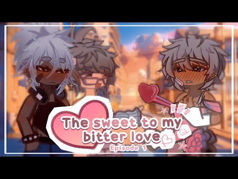 {THE SWEET TO MY BITTER LOVE} episode 1. (GLMS VA)