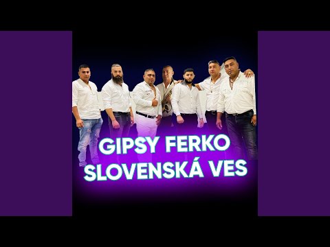 GIPSY FERKO SLOVENSKÁ VES - Kastar sostar tedarav