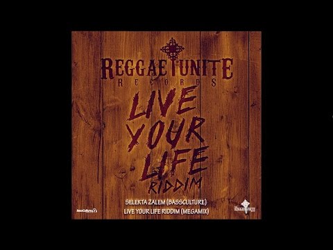 Selekta Zalem (BassCulture​.​fr) - Live Your Life Riddim ( Official Megamix) -2017.