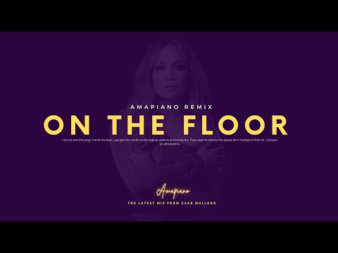 Jennifer Lopez - On The Floor | Amapiano Remix